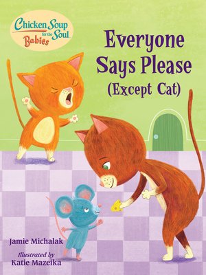 cover image of Chicken Soup for the Soul BABIES: Everyone Says Please (Except Cat)